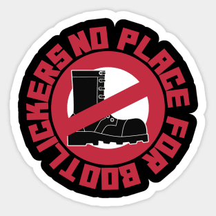 NO PLACE FOR BOOTLICKERS Sticker